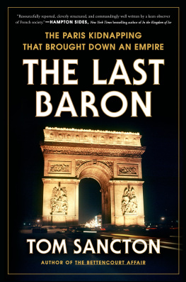Tom Sancton - The Last Baron: The Paris Kidnapping That Brought Down an Empire