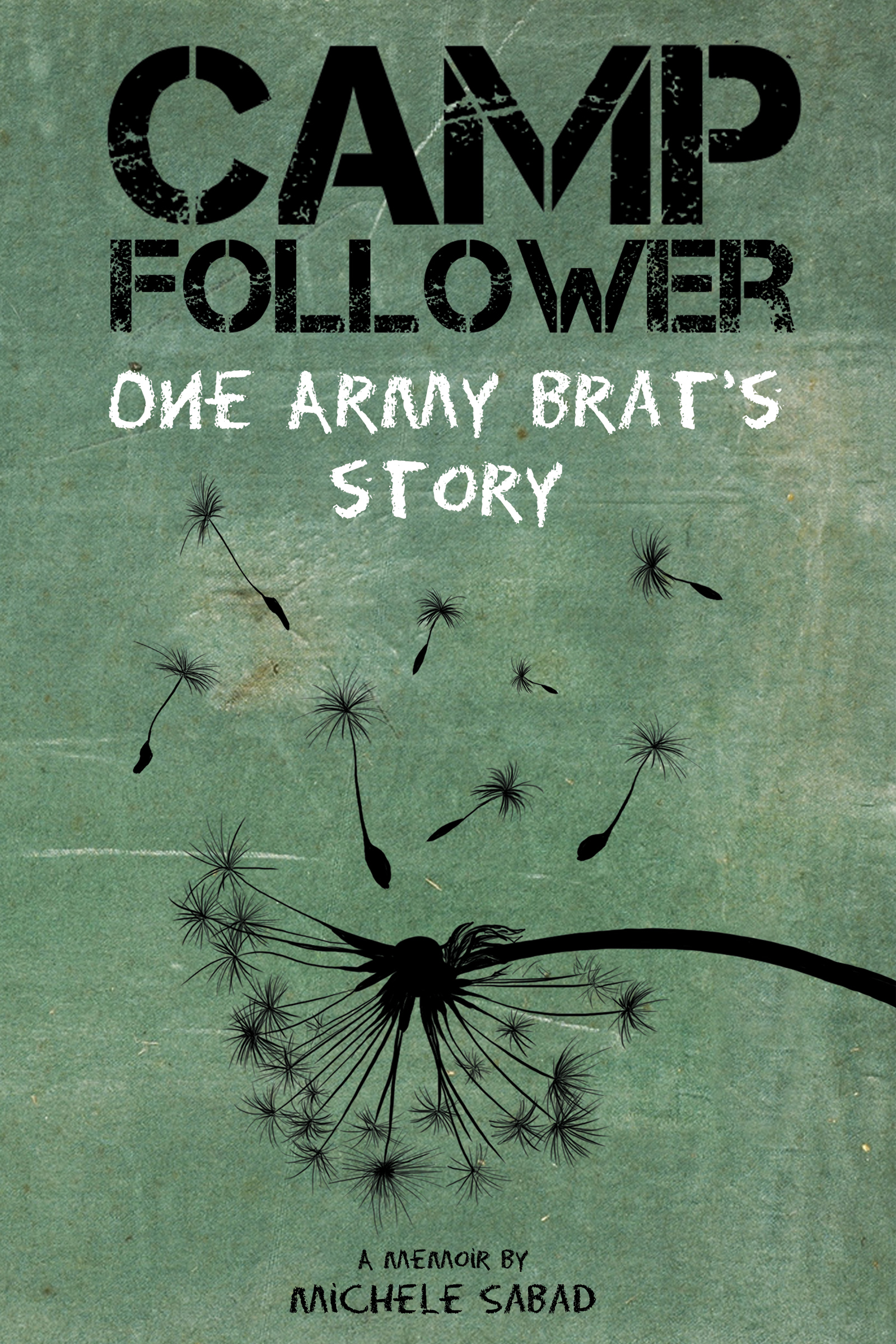 Camp Follower One Army Brats Story Michele Sabad httpsStevieSzabadcom - photo 1