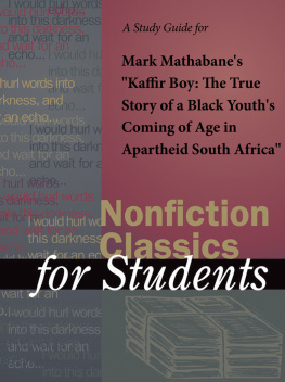 Gale A Study Guide for Mark Mathabanes Kaffir Boy: The True Story of Black Youths Coming of Age in Apartheid South Africa