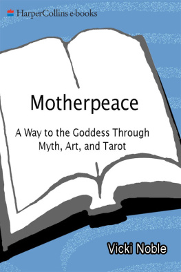 Vicki Noble - Motherpeace: A Way to the Goddess Through Myth, Art, and Tarot