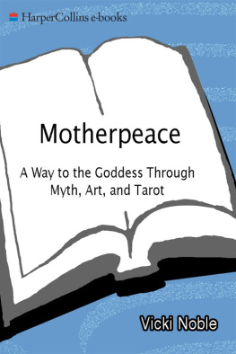 Vicki Noble Motherpeace: A Way to the Goddess Through Myth, Art, and Tarot