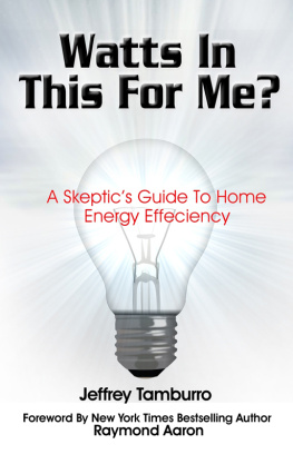 Jeffrey Tamburro - Watts In This For Me?: a Skeptics Guide to Home Energy Efficiency