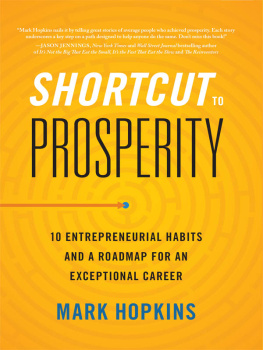 Mark Hopkins Shortcut to Prosperity: 10 Entrepreneurial Habits and a Roadmap for an Exceptional Career