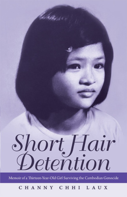 Channy Chhi Laux - Short Hair Detention: Memoir of a Thirteen-Year-Old Girl Surviving the Cambodian Genocide