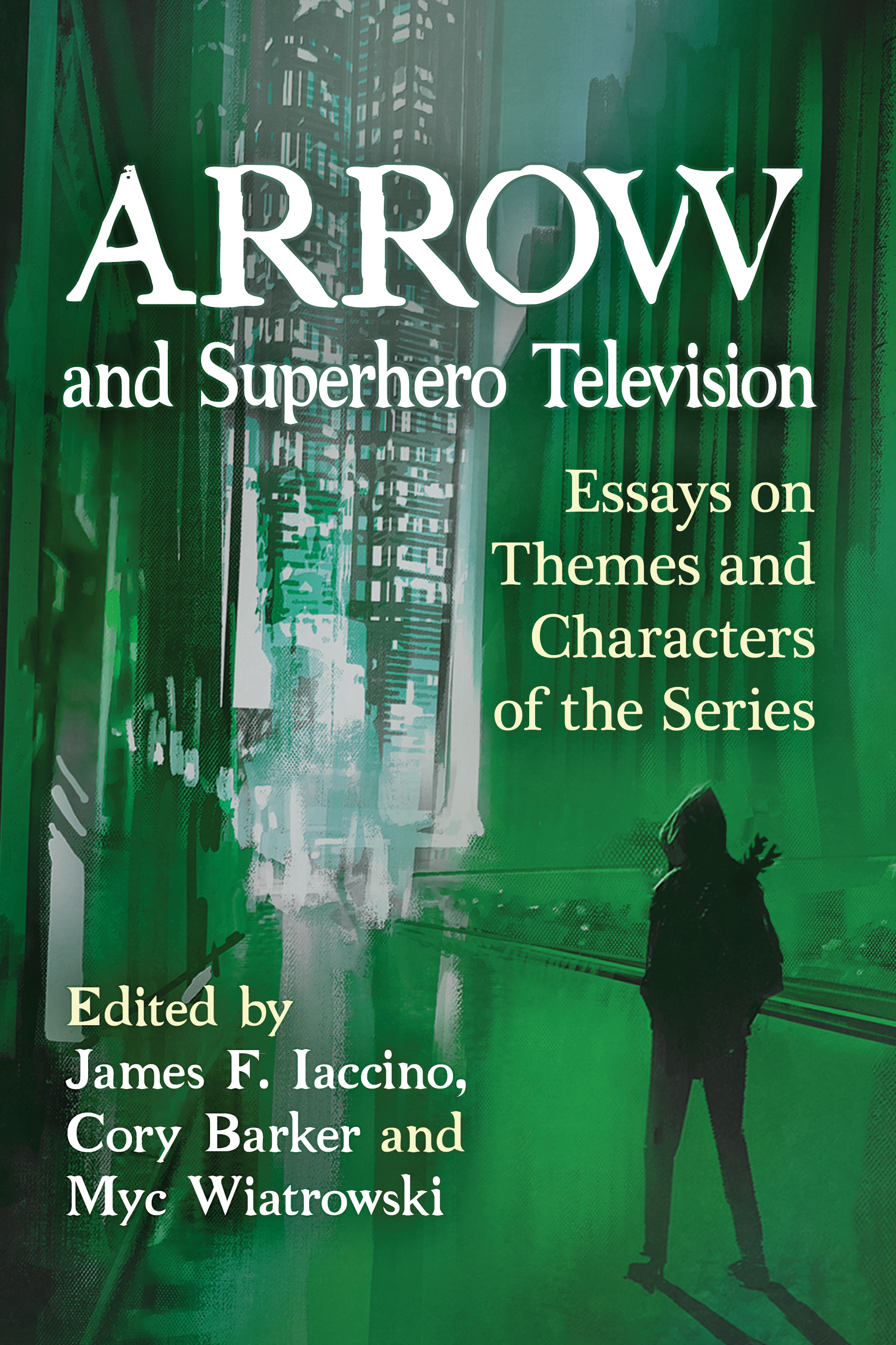 Arrow and Superhero Television Essays on Themes and Characters of the Series - image 1