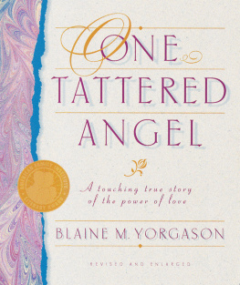 Blaine M. Yorgason - One Tattered Angel: A Touching True Story of the Power of Love