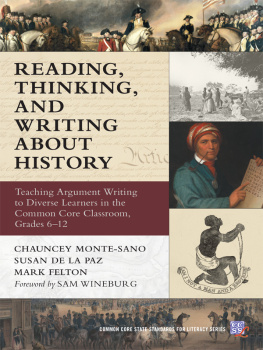 Chauncey Monte-Sano - Reading, Thinking, and Writing About History: Teaching Argument Writing to Diverse Learners in the Common Core Classroom, Grades 6-12