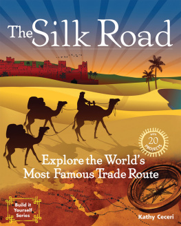 Kathy Ceceri - The Silk Road: Explore the Worlds Most Famous Trade Route with 20 Projects