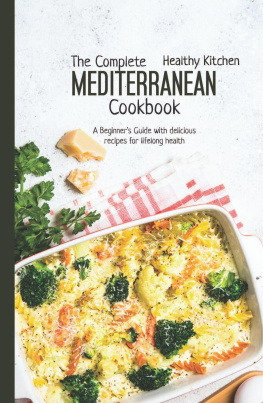 Healthy Kitchen - The Complete Mediterranean Cookbook: a Beginners Guide with Delicious Recipes for a Lifelong Health: Mediterranean Diet, #10