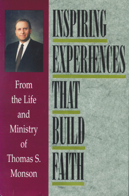 Thomas S. Monson Inspiring Experiences That Build Faith: From the Life and Ministry of Thomas S. Monson