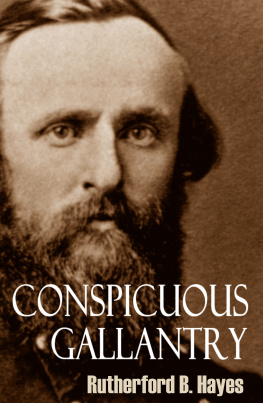 rutherford B. Hayes - Conspicuous Gallantry: Civil War Diary and Letters of Rutherford B. Hayes