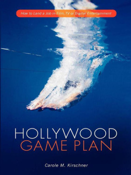 Carole M. Kirschner - Hollywood Game Plan: How to Land a Job in Film, TV and Digital Entertainment