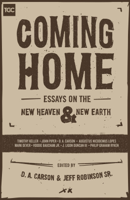 D. A. Carson - Coming Home: Essays on the New Heaven and New Earth