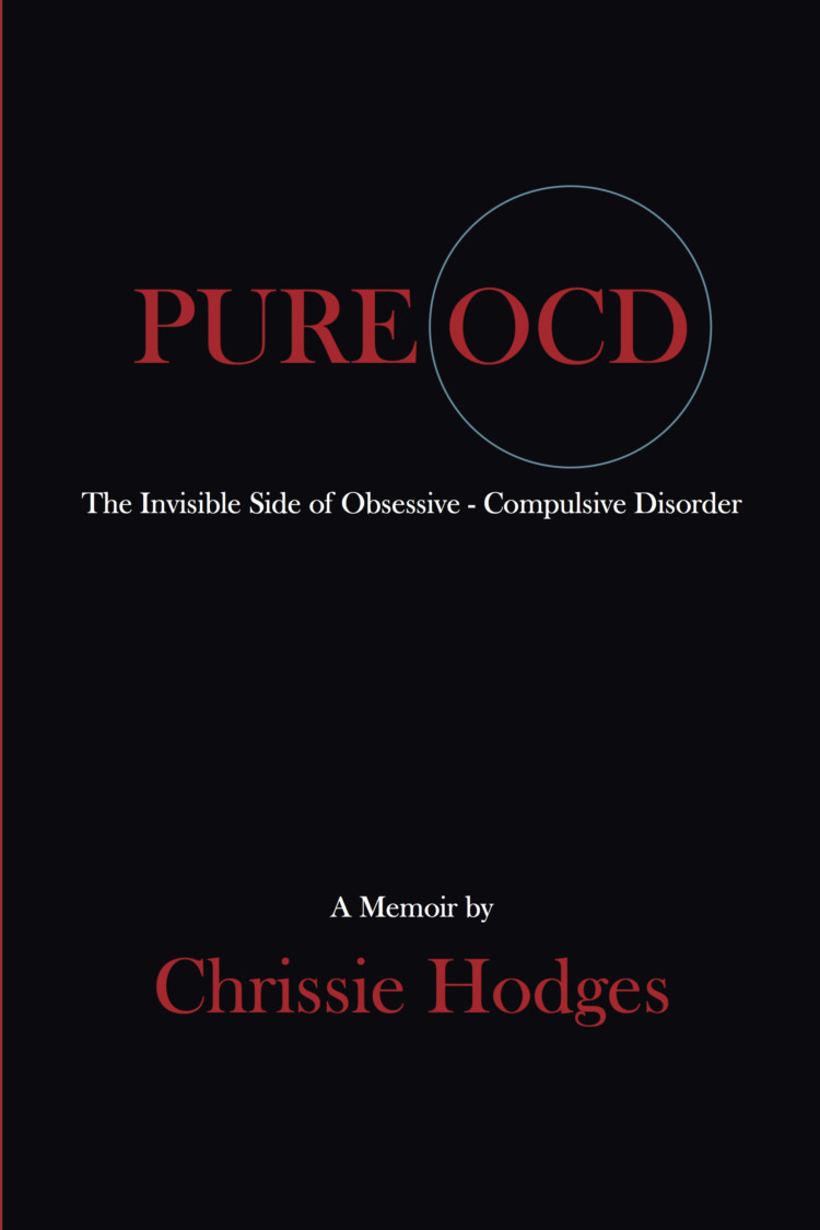 Pure OCD The Invisible Side of Obsessive-Compulsive Disorder Chrissie Hodges - photo 1