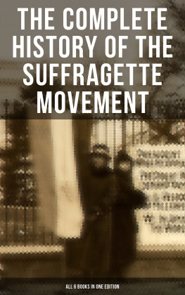 Elizabeth Cady Stanton - The Complete History of the Suffragette Movement--All 6 Books in One Edition): The Battle for the Equal Rights: 1848-1922