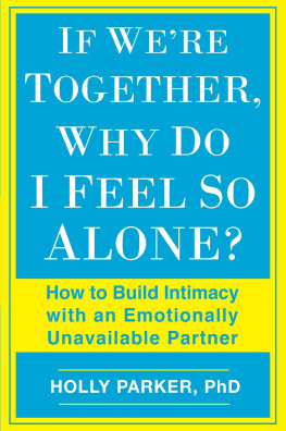 Holly Parker - If Were Together, Why Do I Feel So Alone?: How to Build Intimacy with an Emotionally Unavailable Partner