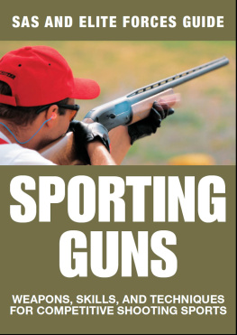 Martin J Dougherty - Sporting Guns: Weapons, Skills and Techniques for Competitive Shooting Sports