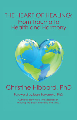 Christine Hibbard PhD The Heart of Healing: From Trauma to Health and Harmony