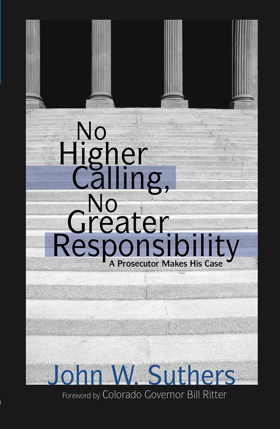 Praise for No Higher Calling No Greater Responsibility I am not aware of any - photo 1