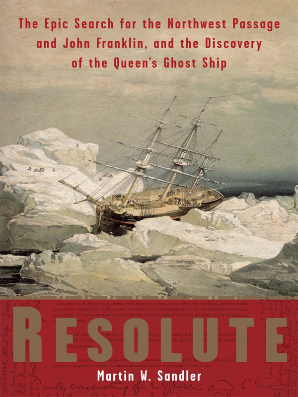 R ESOLUTE The Epic Search for the Northwest Passage and John Franklin and - photo 1