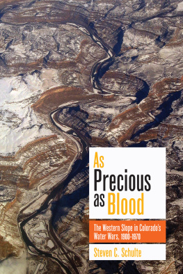 Steven C. Schulte - As Precious as Blood: The Western Slope in Colorados Water Wars, 1900-1970