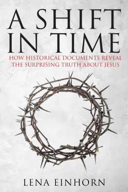 Lena Einhorn A Shift in Time: How Historical Documents Reveal the Surprising Truth about Jesus