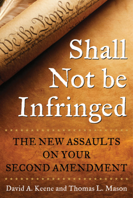 David A. Keene - Shall Not Be Infringed: The New Assaults on Your Second Amendment