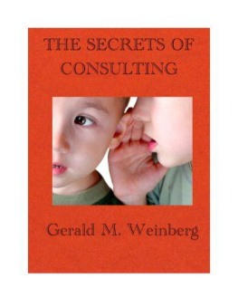 Gerald M. Weinberg - The Secrets of Consulting: A Guide to Giving and Getting Advice Successfully