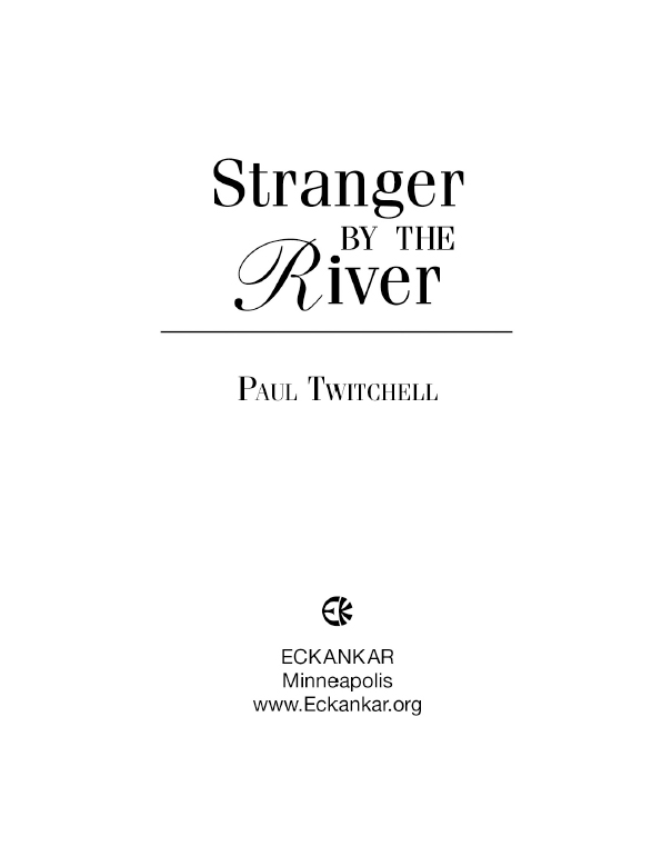 Stranger by the River Copyright 1970 1987 Eckankar All rights reserved No - photo 2