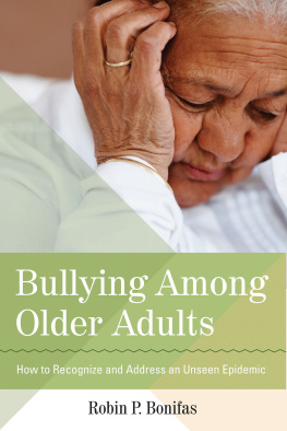 Robin P. Bonifas Bullying Among Older Adults: How to Recognize and Address an Unseen Epidemic