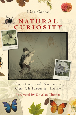 Lisa Carne Natural Curiosity: Educating and Nurturing Our Children at Home