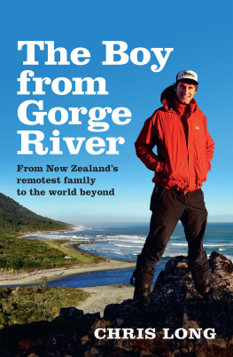 Chris Long - The Boy from Gorge River: From New Zealands remotest family to the world beyond