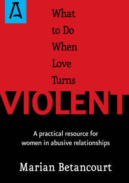 Marian Betancourt What to Do When Love Turns Violent: A Practical Resource for Women in Abusive Relationships