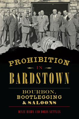 Dixie Hibbs - Prohibition in Bardstown: Bourbon, Bootlegging & Saloons