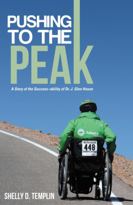 Shelly D. Templin - Pushing to the Peak: A Story of the Success~Ability of Dr. J. Glen House