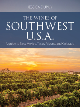 Jessica Dupuy - The Wines of Southwest U.S.A.: A Guide to Texas, New Mexico, Arizona and Colorado