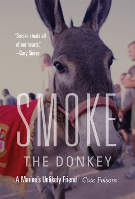 Cate Folsom - Smoke the Donkey: A Marines Unlikely Friend