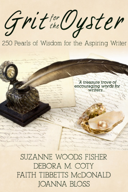 Suzanne Woods Fisher - Grit for the Oyster: 250 Pearls of Wisdom for Aspiring Writers