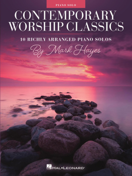 Mark Hayes Contemporary Worship Classics: 10 Richly-Arranged Piano Solos by Mark Hayes