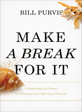 Bill Purvis - Make a Break for It: Unleashing the Power of Personal and Spiritual Growth