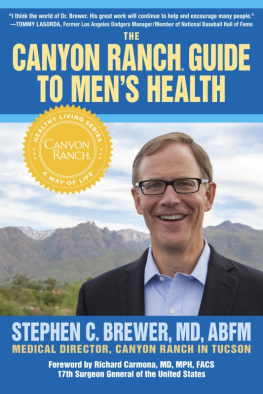 Stephen Brewer - The Canyon Ranch Guide to Mens Health: A Doctors Prescription for Male Wellenss