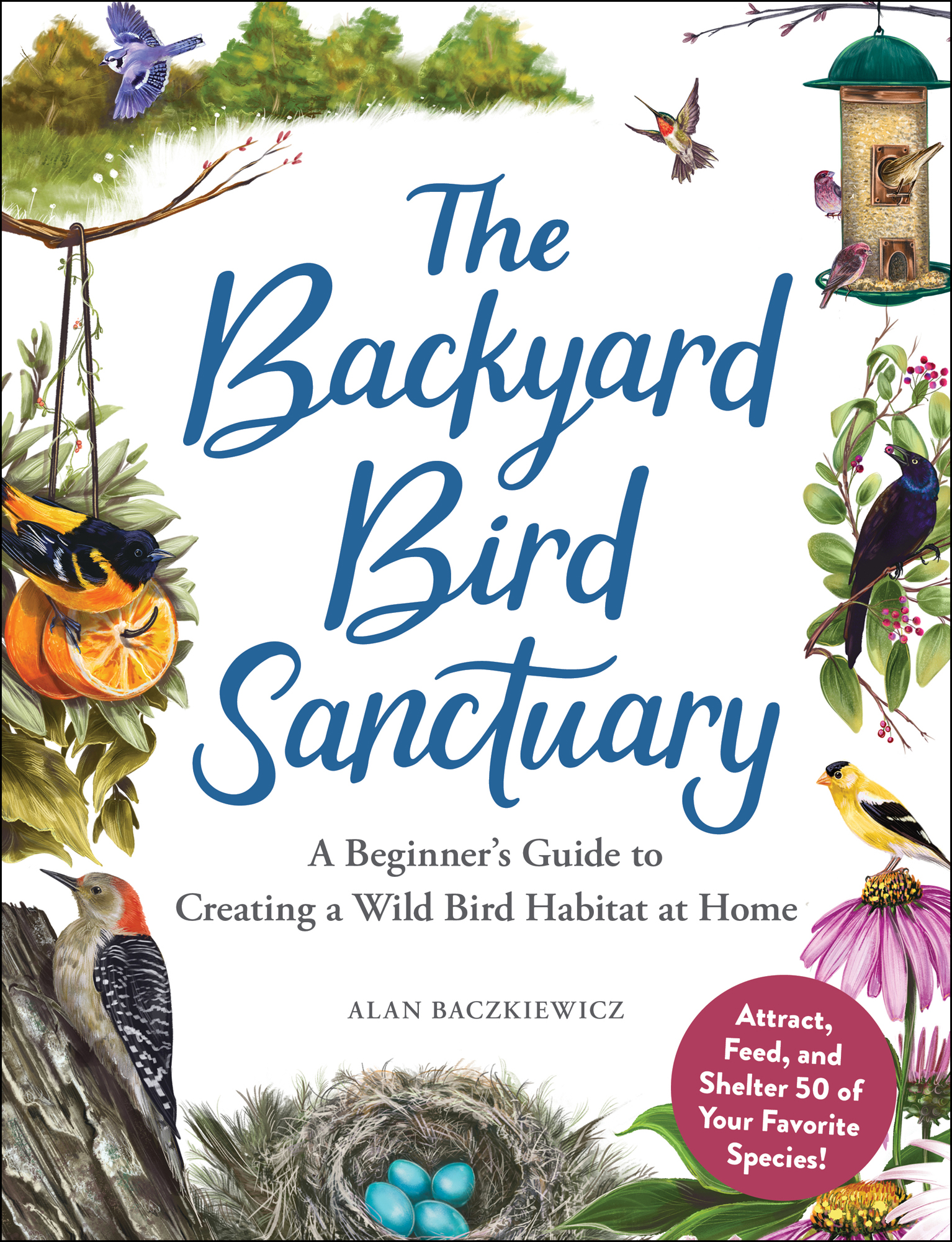 The Backyard Bird Sanctuary A Beginners Guide to Creating a Wild Bird Habitat - photo 1