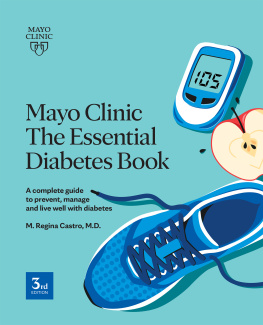 M. Regina Castro - Mayo Clinic The Essential Diabetes Book: How to Prevent, Manage and Live Well with Diabetes