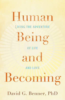 David G. PhD Benner - Human Being and Becoming: Living the Adventure of Life and Love