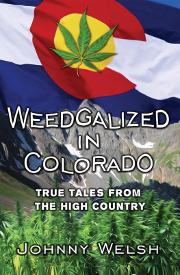 Johnny Welsh - Weedgalized in Colorado: True Tales From the High Country