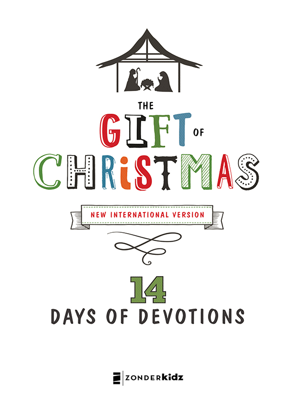 ZONDERKIDZ The Gift of Christmas 14 Days of Devotions Copyright 2015 by - photo 2
