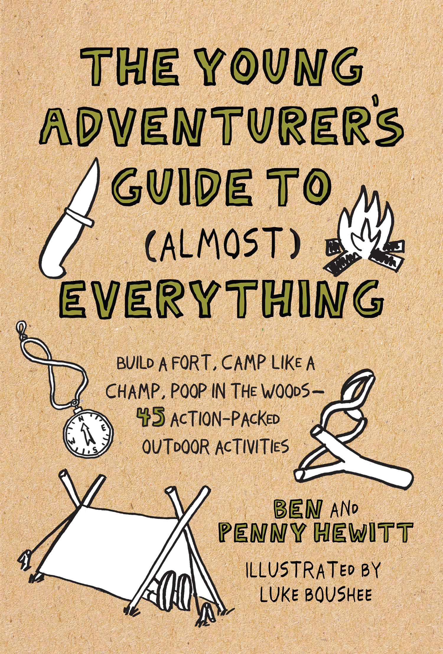 The Young Adventurers Guide to Almost Everything Build a Fort Camp Like a Champ Poop in the Woods-45 Action-Packed Outdoor Activities - photo 1