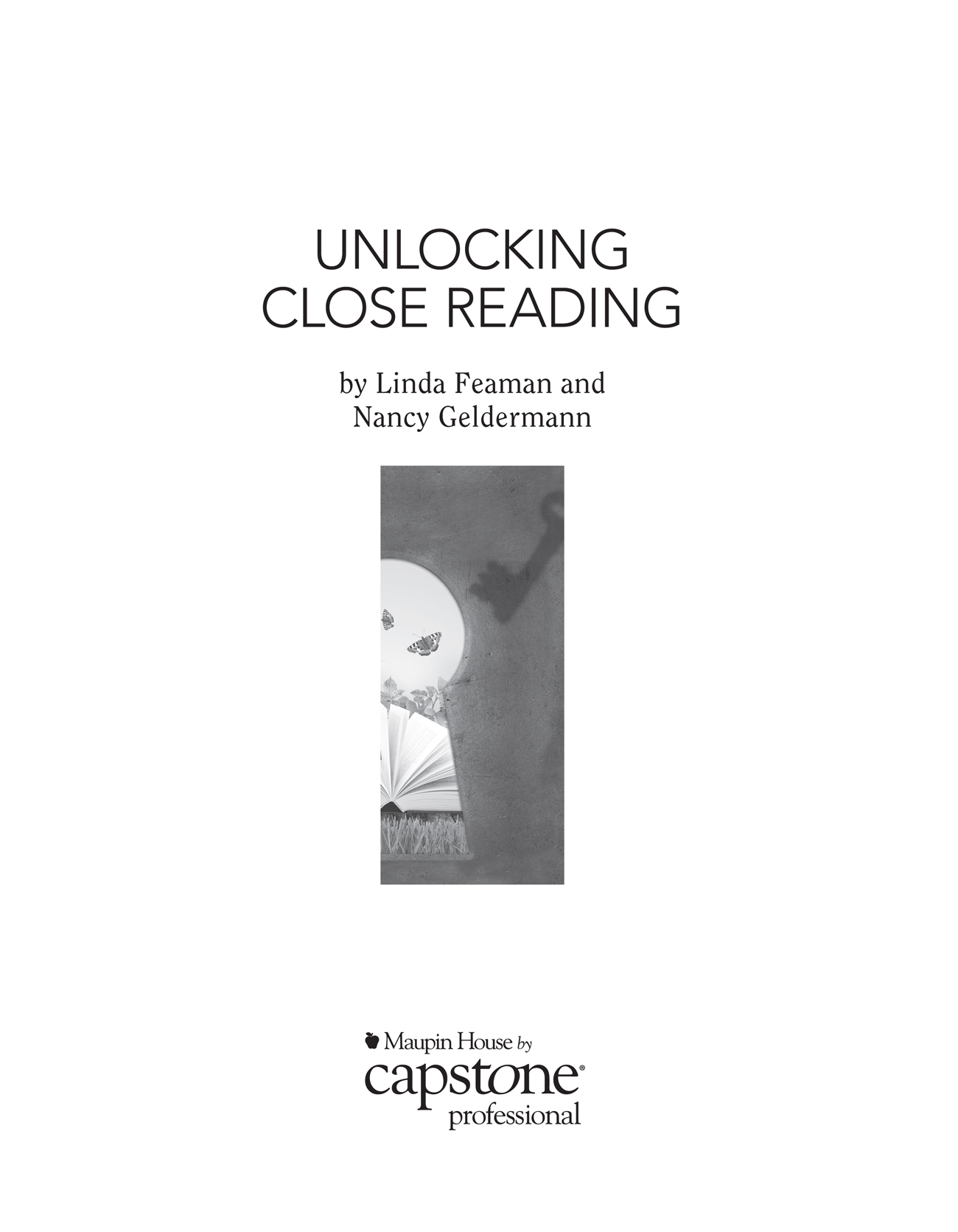 Unlocking Close Reading By Linda Feaman and Nancy Geldermann 2015 Linda - photo 2