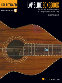 Peter Roller Hal Leonard Lap Slide Songbook: Play Solo Slide Guitar Arrangements of 22 Country, Folk, Blues and Rock Songs