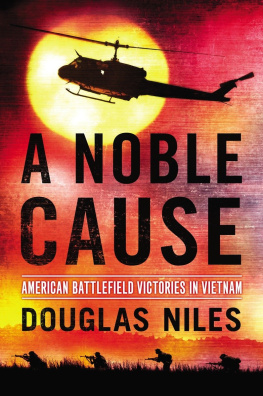 Douglas Niles - A Noble Cause: American Battlefield Victories In Vietnam